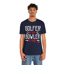 Load image into Gallery viewer, Golfer By Day Bowler By Night  (TShirt 119)