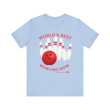 Load image into Gallery viewer, World's Best Bowling Mom (Tshirt 112)