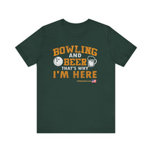 Load image into Gallery viewer, Bowling And Beer That's Why I'm Here (Tshirt 109)