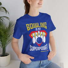 Load image into Gallery viewer, Bowling Is My Superpower (Tshirt 129)
