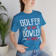 Load image into Gallery viewer, Golfer By Day Bowler By Night  (TShirt 119)