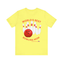 Load image into Gallery viewer, World's Best Bowling Mom (Tshirt 112)