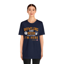 Load image into Gallery viewer, Bowling And Beer That's Why I'm Here (Tshirt 109)