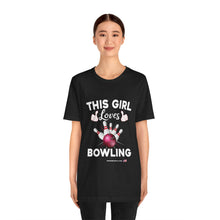 Load image into Gallery viewer, This Girl Loves Bowling (Tshirt 114)