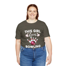 Load image into Gallery viewer, This Girl Loves Bowling (Tshirt 114)