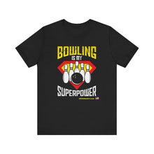 Load image into Gallery viewer, Bowling Is My Superpower (Tshirt 129)