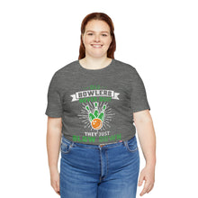 Load image into Gallery viewer, Old Bowlers Never Quit They Just Slow Down (Tshirt 108)
