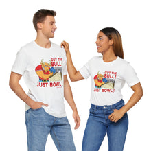 Load image into Gallery viewer, Cut The Bull Just Bowl  (T-shirt 117)