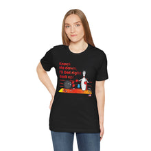 Load image into Gallery viewer, Knock Me Down I'll Get Right Back Up (Tshirt 110)