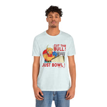 Load image into Gallery viewer, Cut The Bull Just Bowl  (T-shirt 117)