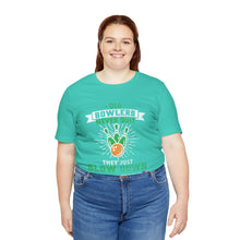 Load image into Gallery viewer, Old Bowlers Never Quit They Just Slow Down (Tshirt 108)