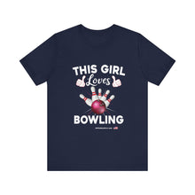 Load image into Gallery viewer, This Girl Loves Bowling (Tshirt 114)