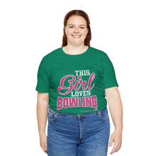 Load image into Gallery viewer, This Girl Loves Bowling (T-shirt)
