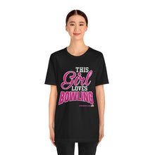 Load image into Gallery viewer, This Girl Loves Bowling (Tshirt 122)