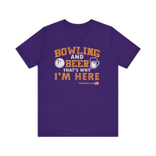 Load image into Gallery viewer, Bowling And Beer That's Why I'm Here (Tshirt 109)