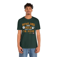 Load image into Gallery viewer, Bowling And Beer That's Why I'm Here (Tshirt 109)