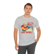 Load image into Gallery viewer, Cut The Bull Just Bowl  (T-shirt 117)