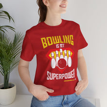 Load image into Gallery viewer, Bowling Is My Superpower (Tshirt 129)