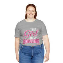 Load image into Gallery viewer, This Girl Loves Bowling (T-shirt)