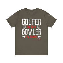 Load image into Gallery viewer, Golfer By Day Bowler By Night  (TShirt 119)