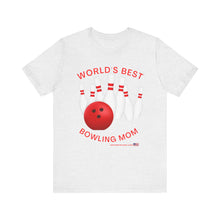 Load image into Gallery viewer, World's Best Bowling Mom (Tshirt 112)