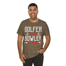 Load image into Gallery viewer, Golfer By Day Bowler By Night  (TShirt 119)