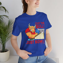 Load image into Gallery viewer, Cut The Bull Just Bowl  (T-shirt 117)