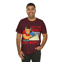 Load image into Gallery viewer, Cut The Bull Just Bowl T-shirt