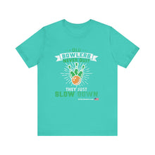 Load image into Gallery viewer, Old Bowlers Never Quit They Just Slow Down (Tshirt 108)
