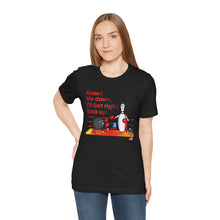 Load image into Gallery viewer, Knock Me Down I'll Get Right Back Up (Tshirt 110)