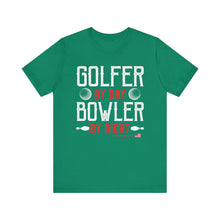 Load image into Gallery viewer, Golfer By Day Bowler By Night  (TShirt 119)