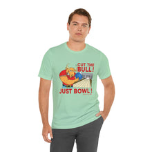 Load image into Gallery viewer, Cut The Bull Just Bowl  (T-shirt 117)