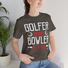 Load image into Gallery viewer, Golfer By Day Bowler By Night  (TShirt 119)