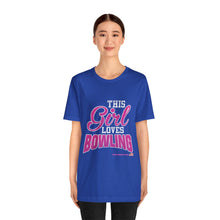 Load image into Gallery viewer, This Girl Loves Bowling (T-shirt)