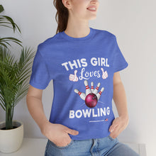 Load image into Gallery viewer, This Girl Loves Bowling (Tshirt 114)
