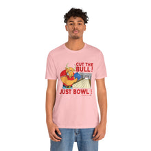 Load image into Gallery viewer, Cut The Bull Just Bowl  (T-shirt 117)
