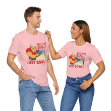 Load image into Gallery viewer, Cut The Bull Just Bowl  (T-shirt 117)