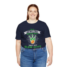 Load image into Gallery viewer, Old Bowlers Never Quit They Just Slow Down (Tshirt 108)