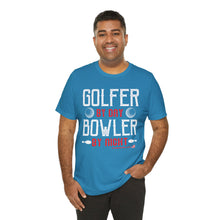 Load image into Gallery viewer, Golfer By Day Bowler By Night  (TShirt 119)