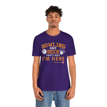 Load image into Gallery viewer, Bowling And Beer That's Why I'm Here (Tshirt 109)