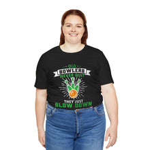 Load image into Gallery viewer, Old Bowlers Never Quit They Just Slow Down (Tshirt 108)