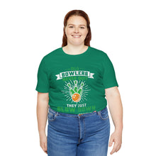 Load image into Gallery viewer, Old Bowlers Never Quit They Just Slow Down (Tshirt 108)