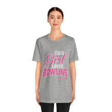 Load image into Gallery viewer, This Girl Loves Bowling (T-shirt)