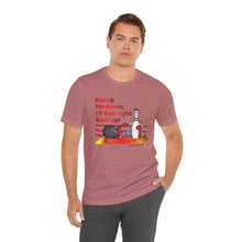 Load image into Gallery viewer, Knock Me Down I'll Get Right Back Up (Tshirt 110)