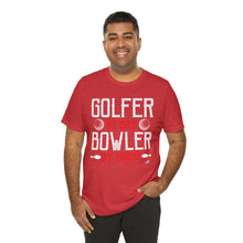 Load image into Gallery viewer, Golfer By Day Bowler By Night  (TShirt 119)