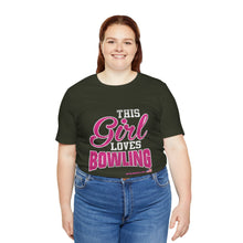 Load image into Gallery viewer, This Girl Loves Bowling (T-shirt)
