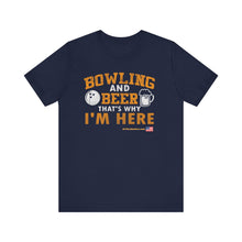 Load image into Gallery viewer, Bowling And Beer That's Why I'm Here (Tshirt 109)