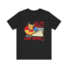 Load image into Gallery viewer, Cut The Bull Just Bowl  (T-shirt 117)