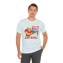 Load image into Gallery viewer, Cut The Bull Just Bowl  (T-shirt 117)