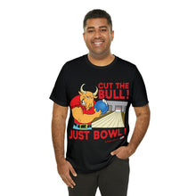 Load image into Gallery viewer, Cut The Bull Just Bowl T-shirt
